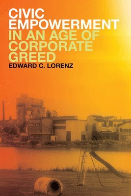 bokomslag Civic Empowerment in an Age of Corporate Greed