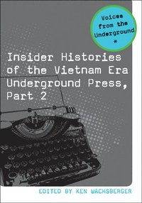 bokomslag Insider Histories of the Vietnam Era Underground Press, Part 2