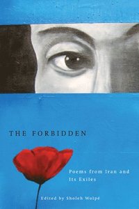 bokomslag The Forbidden: Poems from Iran and Its Exiles