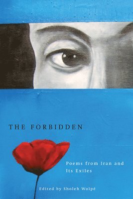 bokomslag The Forbidden: Poems from Iran and Its Exiles