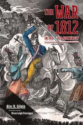 bokomslag The War of 1812 in the Old Northwest