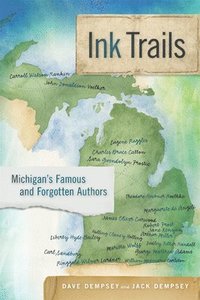 bokomslag Ink Trails: Michigan's Famous and Forgotten Authors