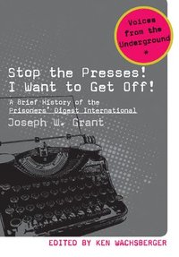 bokomslag Stop the Presses! I Want to Get Off!: A Brief History of the Prisoners' Digest International
