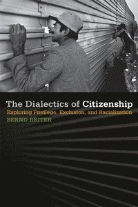 bokomslag The Dialectics of Citizenship