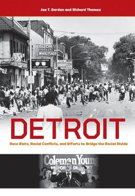 bokomslag Detroit: Race Riots, Racial Conflicts, and Efforts to Bridge the Racial Divide