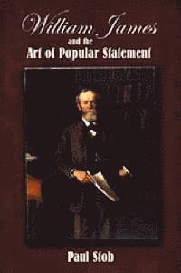 bokomslag William James and the Art of Popular Statement