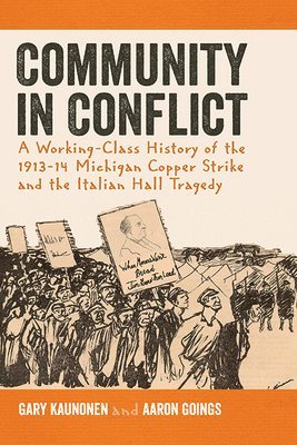 bokomslag Community in Conflict: A Working-Class History of the 1913-14 Michigan Copper Strike and the Italian Hall Tragedy