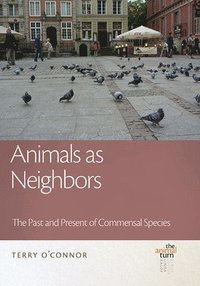 bokomslag Animals as Neighbors: The Past and Present of Commensal Animals