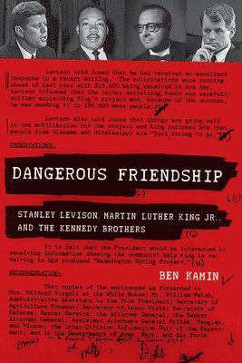 bokomslag Dangerous Friendship: Stanley Levison, Martin Luther King, Jr., and the Kennedy Brothers