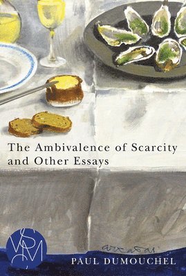 bokomslag The Ambivalence of Scarcity and Other Essays