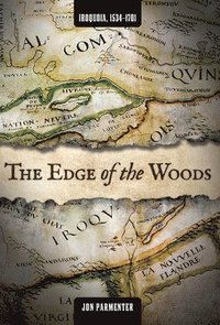 bokomslag The Edge of the Woods: Iroquoia, 1534-1701