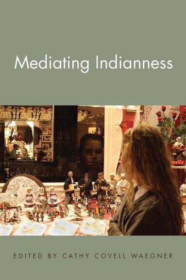 Cathy Covell Waegner - Mediating Indianness, Häftad