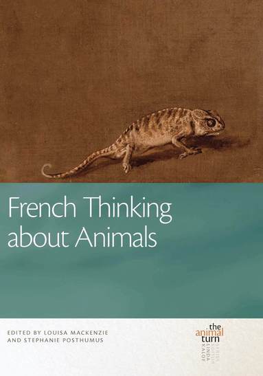Louisa Mackenzie, Stephanie Posthumus - French Thinking about Animals, Inbunden