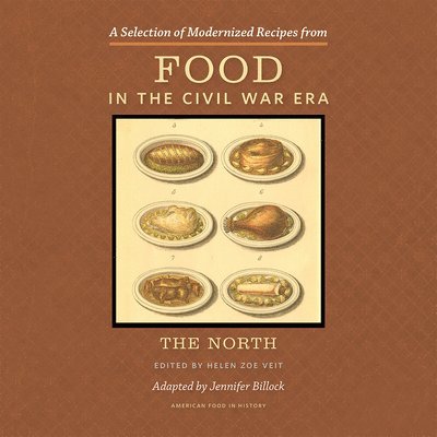 A Selection of Modernized Recipes from Food in the Civil War 1