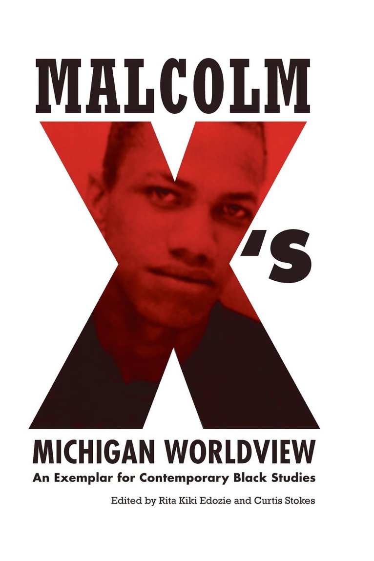 Rita Kiki Edozie, Curtis Stokes - Malcolm X's Michigan Worldview, Inbunden