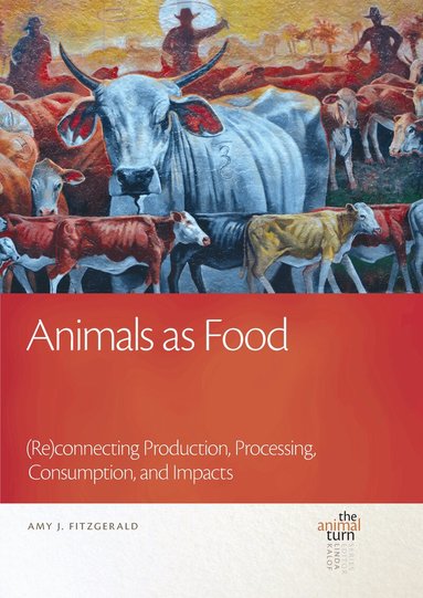 Amy J. Fitzgerald - Animals as Food, Inbunden