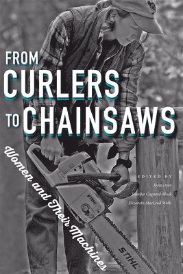 bokomslag From Curlers to Chainsaws