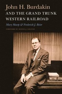 bokomslag John H. Burdakin and the Grand Trunk Western Railroad