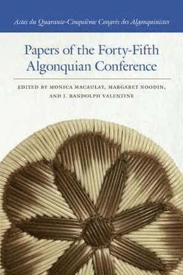 Papers of the Forty-Fifth Algonquian Conference 1