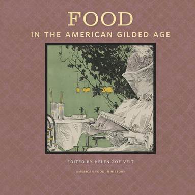 bokomslag Food in the American Gilded Age