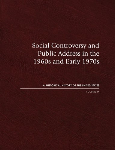 Richard J. Jensen - Social Controversy and Public Address in the 1960s and Early 1970s, Inbunden