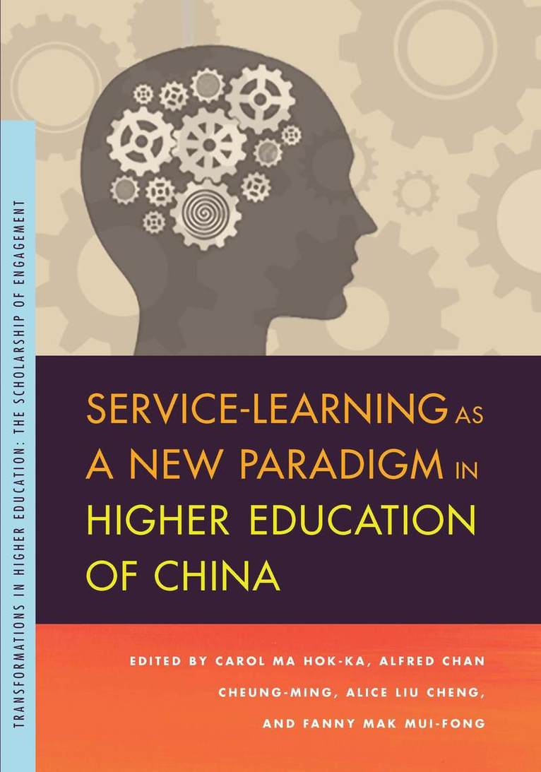 Carol Ma Hok-ka, Alfred Chan Cheung-ming, Alice Liu Cheng, Fanny Mak Mui-fong, Carol Ma Hok-Ka, Alfred Chan Cheung-Ming - Service-Learning as a New Paradigm in Higher Education of China, Häftad