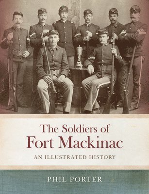 The Soldiers of Fort Mackinac 1