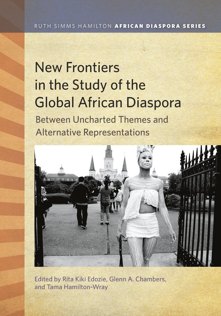 Rita Kiki Edozie, Glenn A. Chambers, Tama Hamilton-Wray - New Frontiers in the Study of the Global African Diaspora, Inbunden