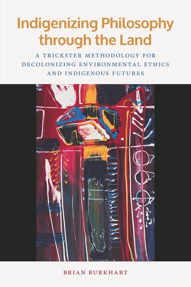 bokomslag Indigenizing Philosophy through the Land