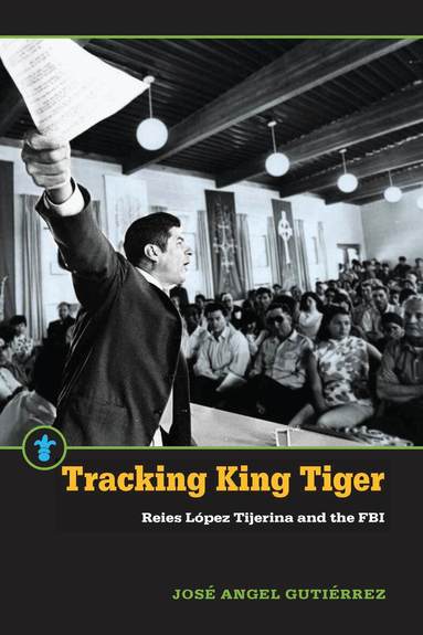José Angel Gutiérrez - Tracking King Tiger, Häftad