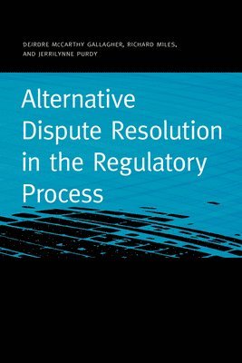 Alternative Dispute Resolution in the Regulatory Process 1