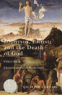 bokomslag Dionysus, Christ, and the Death of God, Volume 2
