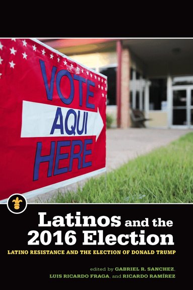 Gabriel R. Sanchez, Luis Ricardo Fraga, Ricardo Ramírez - Latinos and the 2016 Election, Häftad