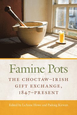 bokomslag Famine Pots: The Choctaw-Irish Gift Exchange, 1847-Present