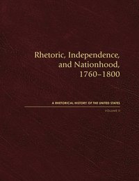 bokomslag Rhetoric, Independence, and Nationhood, 1760-1800