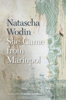 Natascha Wodin - She Came from Mariupol, Häftad