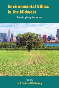 bokomslag Environmental Ethics in the Midwest