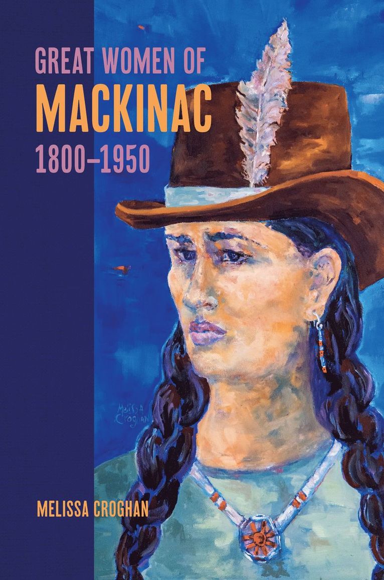 Melissa Croghan - Great Women of Mackinac, 1800-1950, Häftad