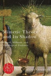 bokomslag Mimetic Theory and Its Shadow