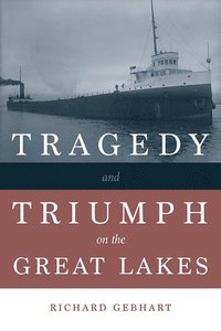 bokomslag Tragedy and Triumph on the Great Lakes