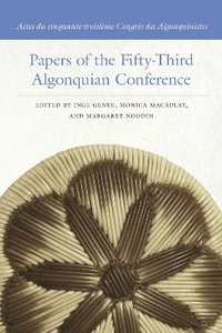 bokomslag Papers of the Fifty-Third Algonquian Conference / Actes du cinquante-troisime Congrs des Algonquinistes
