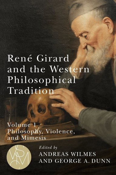 Andreas Wilmes, George A. Dunn - René Girard and the Western Philosophical Tradition, volume 1, Häftad