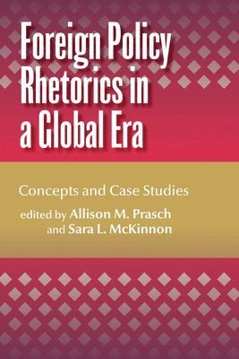 bokomslag Foreign Policy Rhetorics in a Global Era