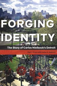 bokomslag Forging Identity: The Story of Carlos Nielbock's Detroit