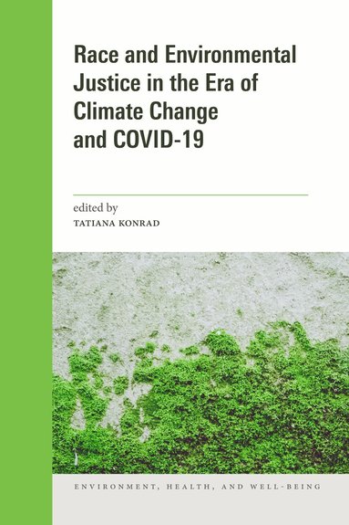 Tatiana Konrad - Race and Environmental Justice in the Era of Climate Change and COVID-19, Häftad