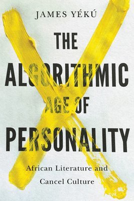 bokomslag The Algorithmic Age of Personality: African Literature and Cancel Culture