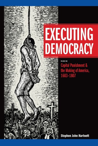Stephen J. Hartnett - Executing Democracy, Häftad