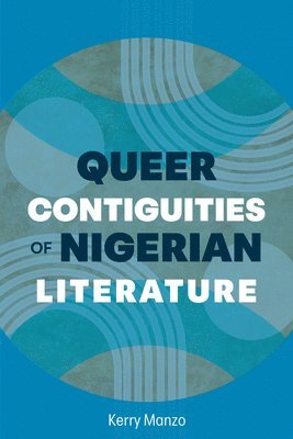 Queer Contiguities of Nigerian Literature