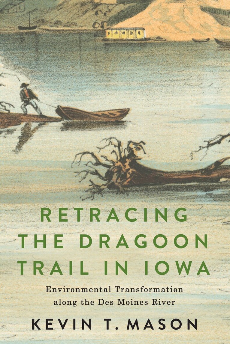 Kevin T. Mason - Retracing the Dragoon Trail in Iowa, Häftad