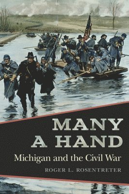 Many a Hand: Michigan and the Civil War